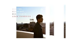 Adam Hambrick - All You, All Night, All Summer (Official Audio Video) chords