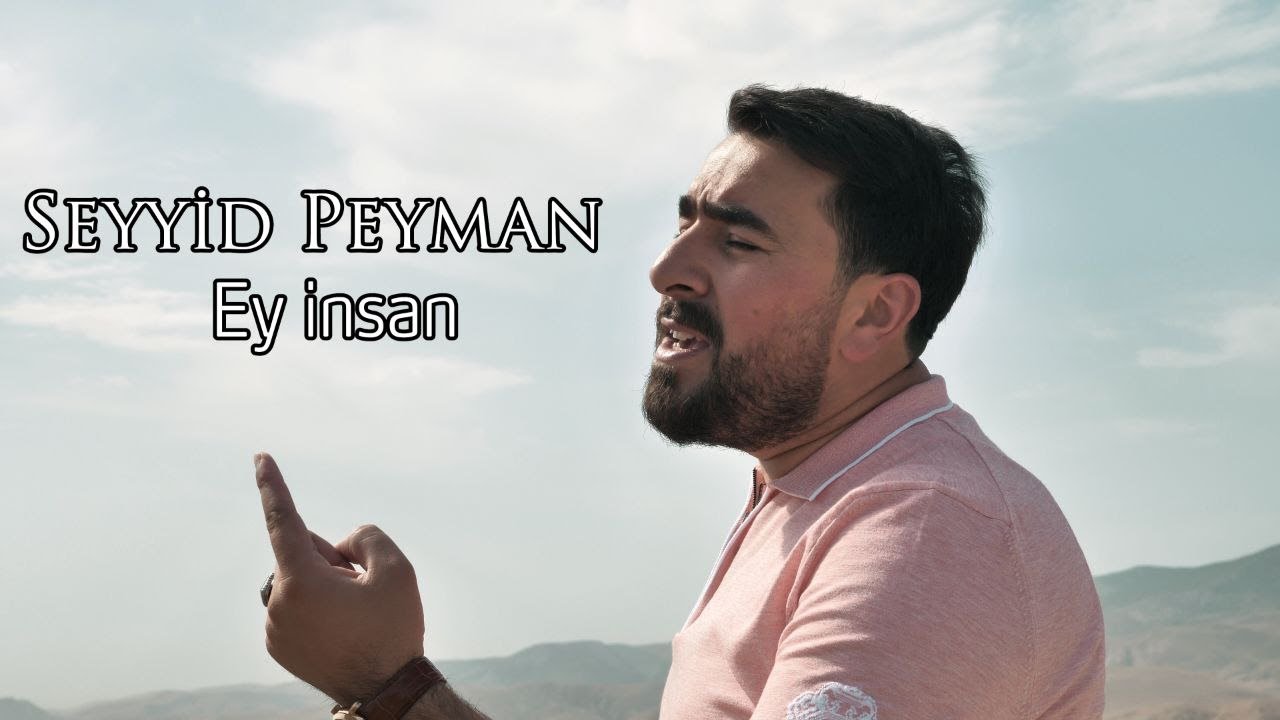 Seyyid Peyman   Ey nsan  Official Video 