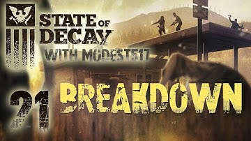State of Decay - Breakdown - with Modest517! EP. 21. A Familiar Start!