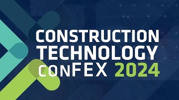 Construction Technology ConFex 2024 | 4 New ConTech Themes