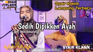 Sedih Di Pikken Ayah - Novitawaty ft Anggi | Syair Klasik Lampung