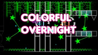 (Insane Demon) Colorful OverNight 100% | Geometry Dash