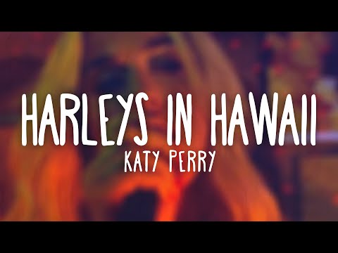 Katy Perry - Harleys In Hawaii You And I, Ridin' Harleys In Hawaii-I-I