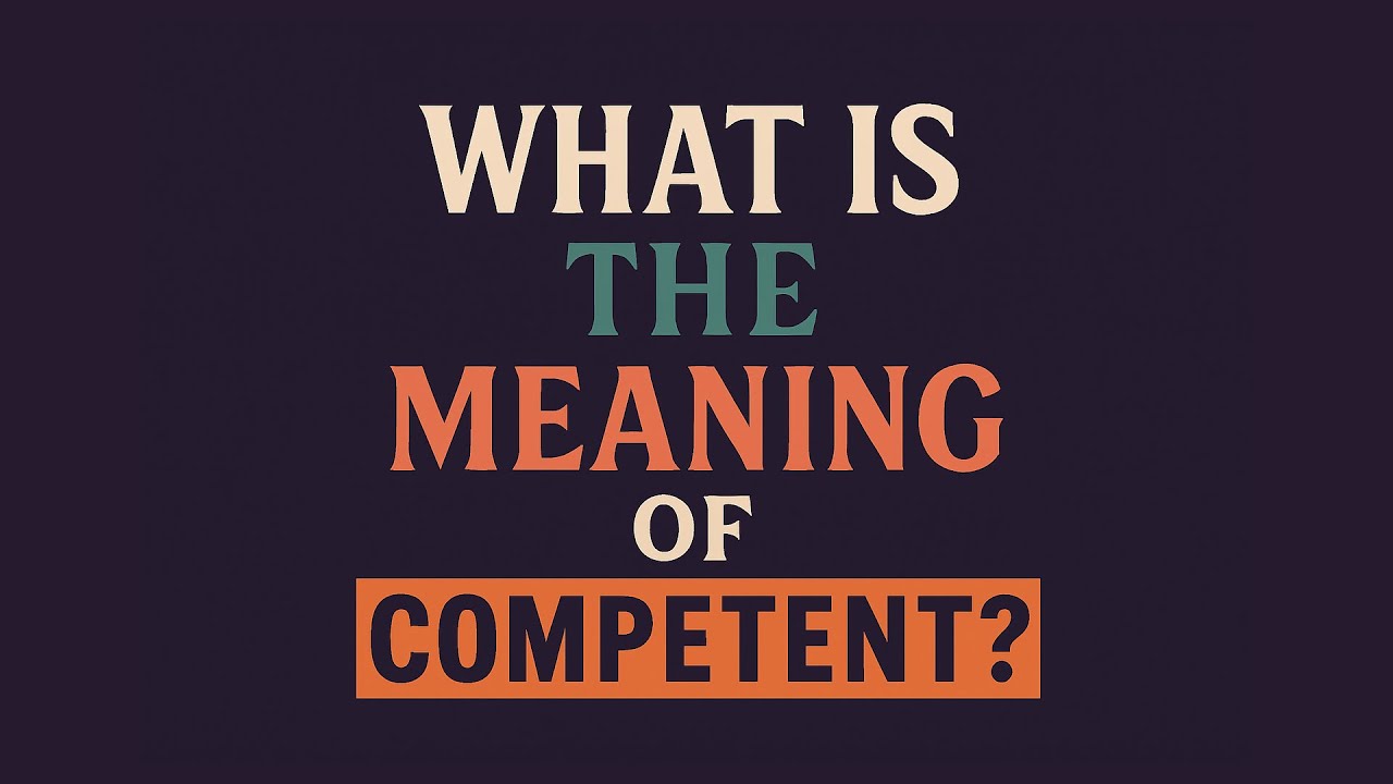 What is the meaning of Competent? - YouTube