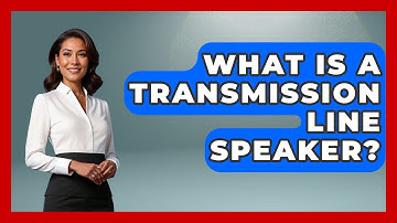 What Is A Transmission Line Speaker? - NextGen Viewing and Audio