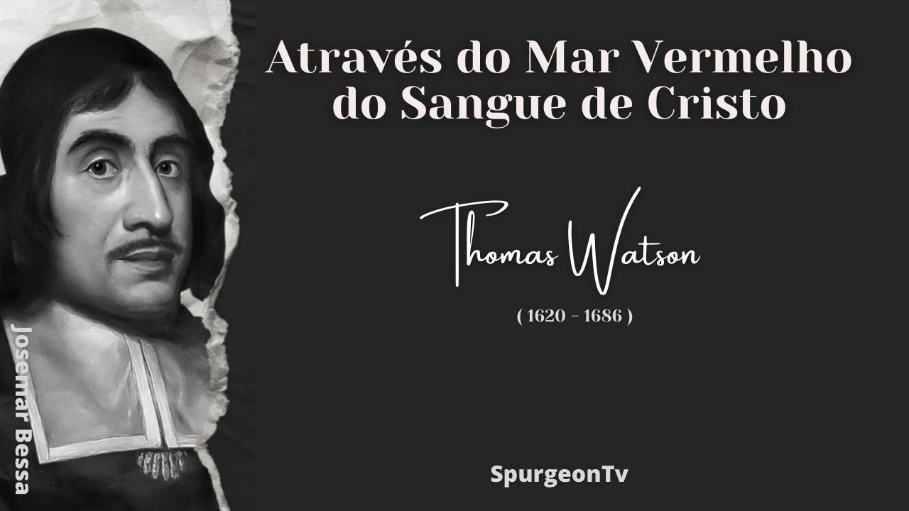 Através do Mar Vermelho do Sangue de Cristo  | Thomas Watson (1620 - 1686 )