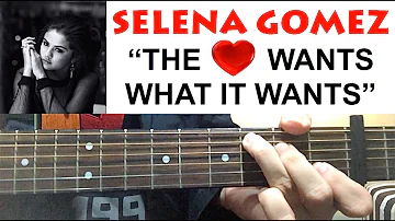 "THE HEART WANTS WHAT IT WANTS" || Selena Gomez **GUITAR TUTORIAL**