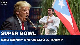 El histórico show de Bad Bunny en el Super Bowl que hizo estallar a Donald Trump