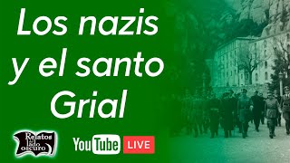 Los nazis y el santo Grial | Relatos del lado oscuro