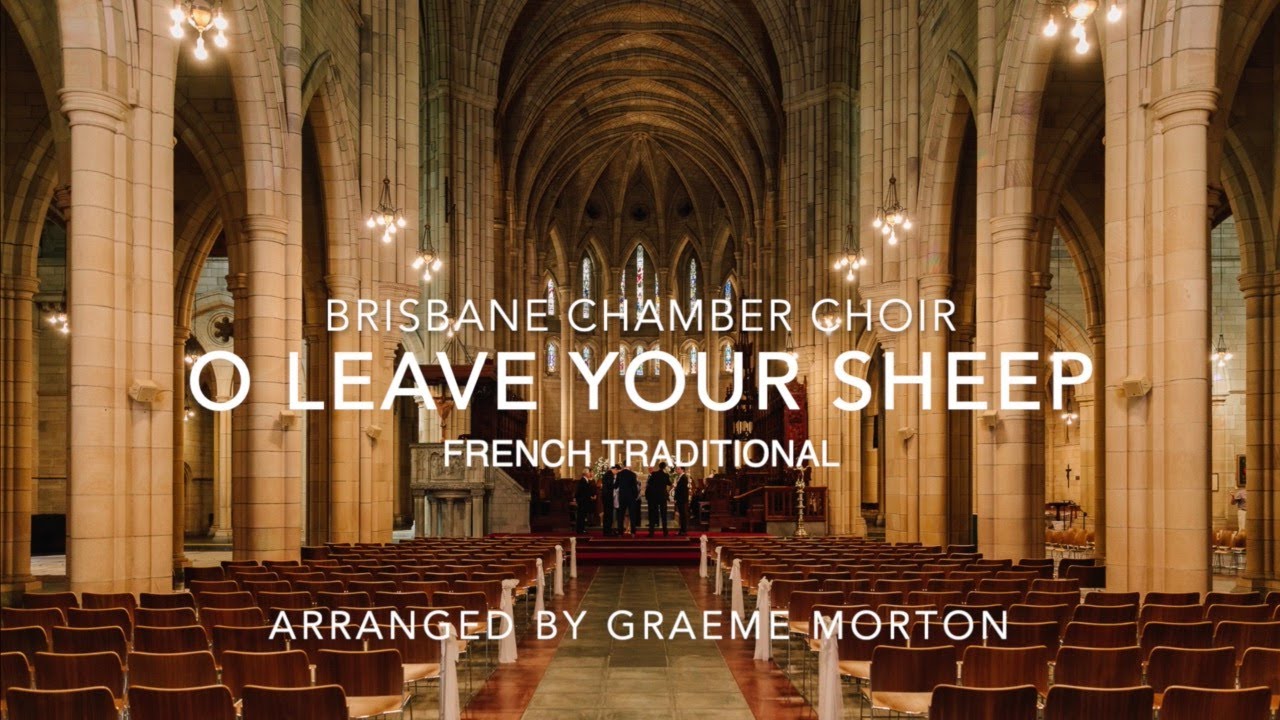 O leave your sheep arranged by Graeme Morton - Brisbane Chamber Choir | Morton Music Aust