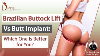 Brazilian Buttock Lift Vs Butt Implant: Which One is Better for You?
