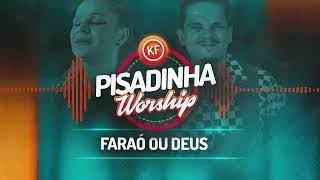 Video thumbnail of "[Áudio] Faraó ou Deus ♩ @PisadinhaWorship"