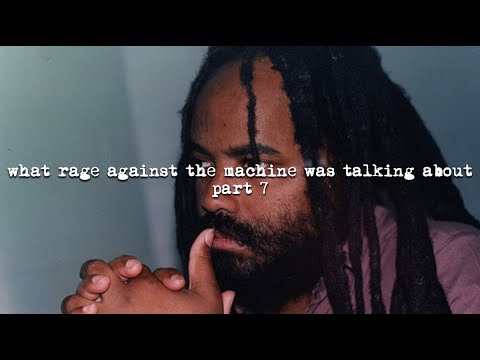 What Rage Against the Machine Was Talking About, Part 7