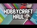 HOBBYCRAFT HAUL | Storage Solutions, Useful Everyday Items & Cute Little Knick Knacks