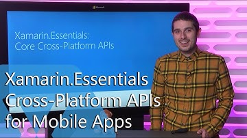 Xamarin.Essentials - Cross-Platform APIs for Mobile Apps | The Xamarin Show: Snack Pack