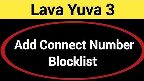 Lava Yuva 3 Blacklist me number kaise dale, How to add connect number in Blacklist Lava Yuva 3