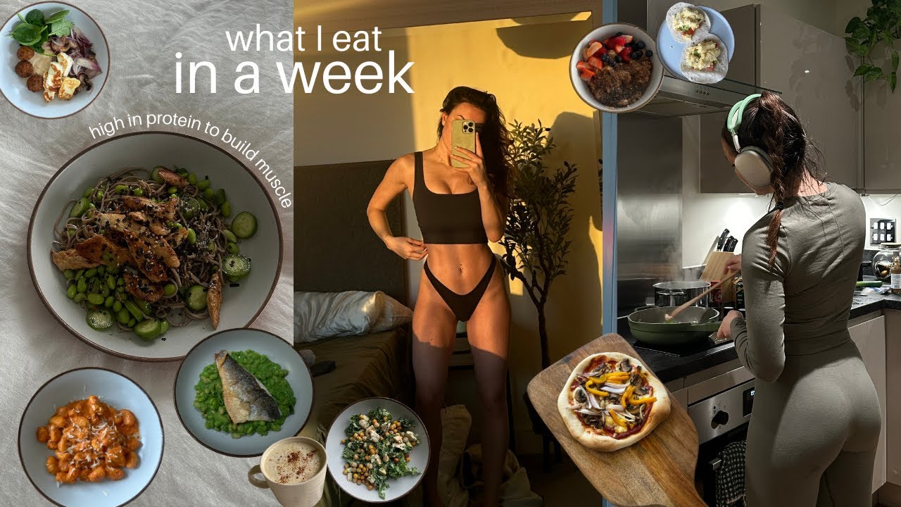 WHAT I EAT IN A WEEK | high protein, building muscle, to feel good | easy home recipes