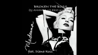 MADONNA feat DIANA ROSS  BROKEN THE BOSS 2024 DJ AMANDA VS ERIC KUPPER