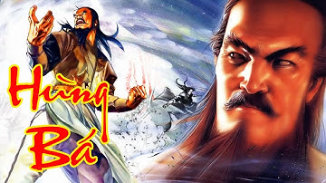 Cuộc Đời Lừng Lẫy Và Sức Mạnh Cường Đại Của Hùng Bá