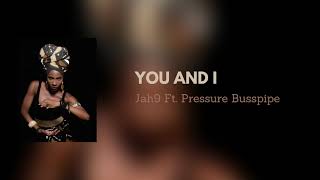 YOU AND I - {D#5= 639Hz} - Jah9 ft. Pressure Busspipe [Official Audio]