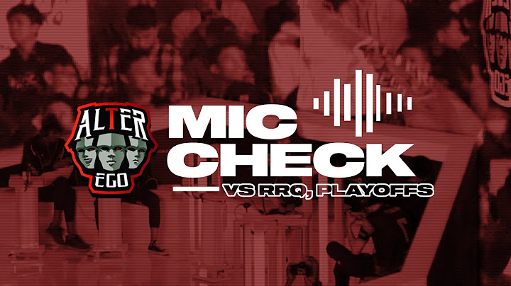 MIC CHECK ALTER EGO VS RRQ MPL SEASON 4 PLAYOFFS