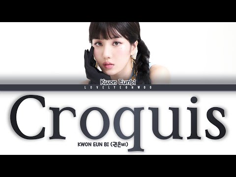KWON EUN BI (권은비) – Croquis Lyrics (Color Coded Han/Rom/Eng)