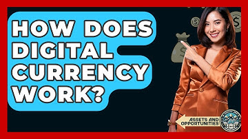 How Does Digital Currency Work? - AssetsandOpportunity.org