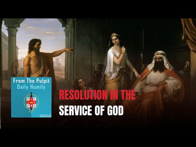 Daily IVE Homilies 1 Daily IVE Homilies, September 24th, 2026 - Resolution in the Service of God