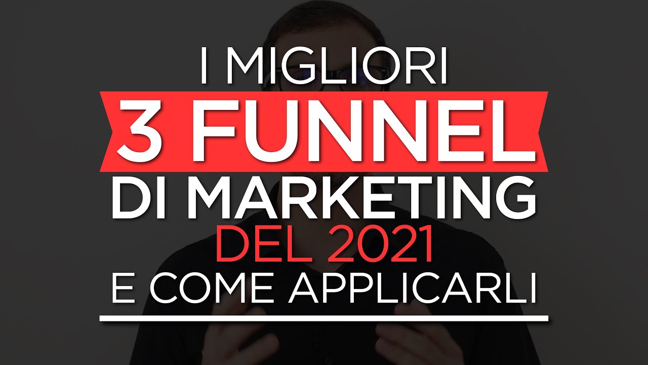 New MASTERCLASS i migliori 3 FUNNEL di Marketing del 2021 e come applicarli