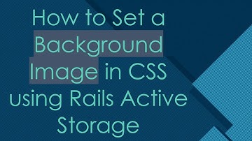 How to Set a Background Image in CSS using Rails Active Storage