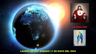 LAUDES DEL DIA DE HOY SABADO 11 DE MAYO DEL 2024