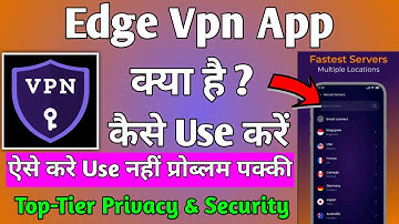 Edge Vpn App || Edge Vpn App Kaise Use Kare || How To Use Edge Vpn App || Edge Vpn