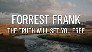 Forrest Frank - THE TRUTH WILL SET YOU FREE (Lyrics)