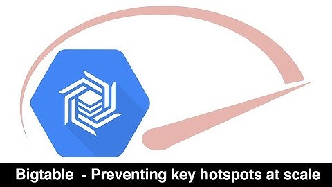 Bigtable - Preventing key hotspots at scale