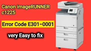 Error Code E301-0001 in Canon imageRunner c1225 copier How to fix