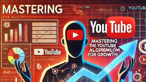 Mastering the YouTube Algorithm for Growth