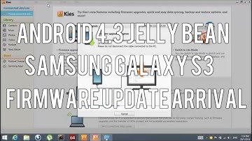 Official Android 4.3 Firmware for Samsung Galaxy S3 (GT-I9300) - Firmware Update Arrival