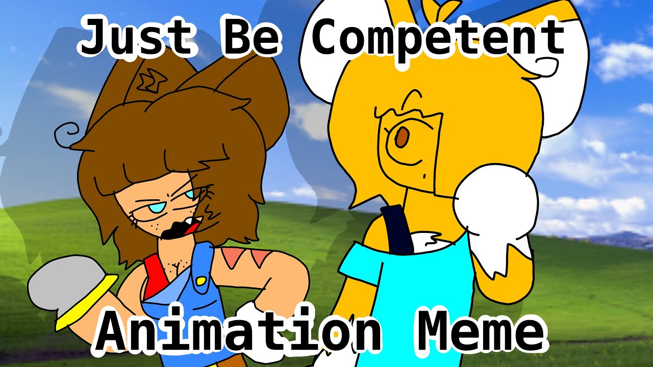 Just Be Competent | Animation Meme - YouTube