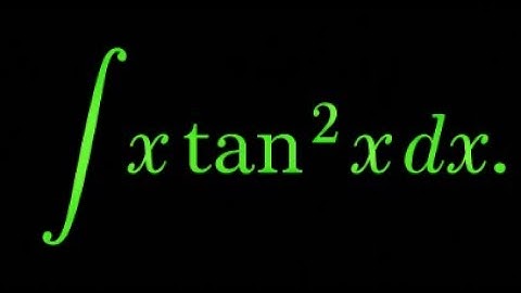 Integral of x tan²(x) Explained with Integration by Parts