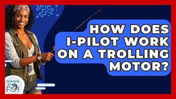 How Does I-Pilot Work On A Trolling Motor? - Chasing Big Fish