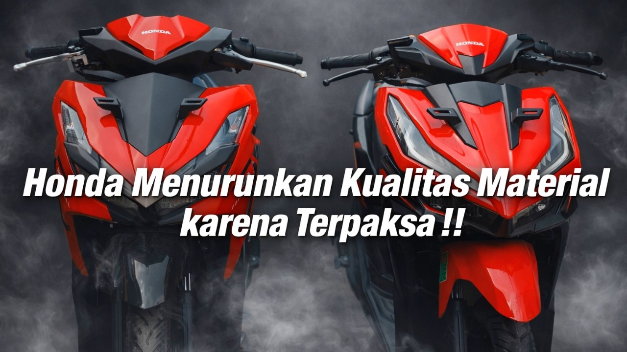 Salah Konsumen!! Karena Terpaksa !! Honda Harus menurunkan Kwalitas Material Motornya!!
