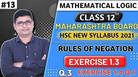 Logic | Rules of Negations | Ex.1.3 Q.3 & Ex.1.4 Q.1 | Maths 1 | HSC New Syllabus | P N Sir