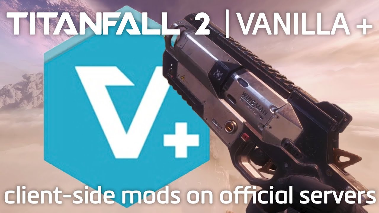 VanillaPlus 2.1 - Easily Modding Titanfall 2 in 3 Minutes(or less