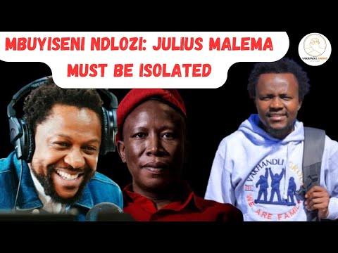 MBUYISENI NDLOZI ISOLATE JULIUS MALEMA AS A FORCE AGAINST MKHWANAZI