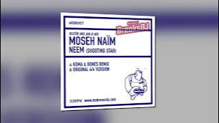 Moseh Naïm – Neem (Shooting Star) (Koma & Bones Remix)