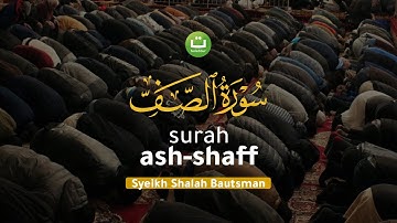 [Juz 28] Surah Ash-Shaff سورة الصف I Syeikh Shalah Bautsman | Tadabbur Daily
