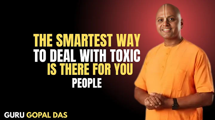 The Smartest Way To Deal With Toxic People... (Gaur Gopal Das) | Powerful Motivational Speech