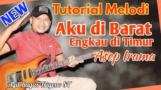 Tutorial Melodi AKU DI BARAT ENGKAU DI TIMUR Original Asep Irama Mudah di mengerti