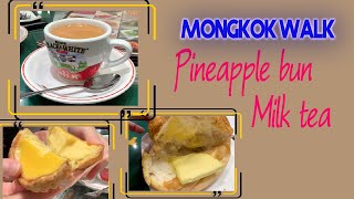 MongKok walk, Hong Lin restaurant famous pineapple bun, Hong Kong milk tea