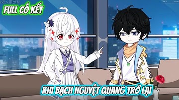 Full Có Kết : Khi Bạch Nguyệt Quang Trở Lại - Tiểu Tam Sub